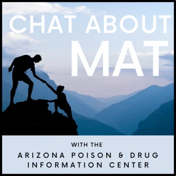 Graphic with the words ‘Chat About MAT – with the Arizona Poison & Drug Information Center’ over a background of one person helping another up a mountain.